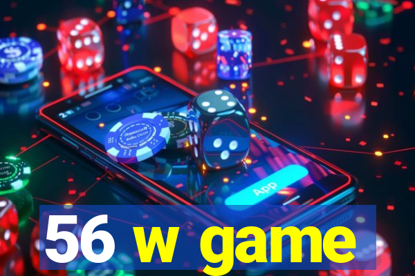 56 w game